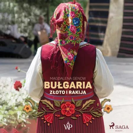 Bułgaria. Złoto i rakija af Magdalena Genow