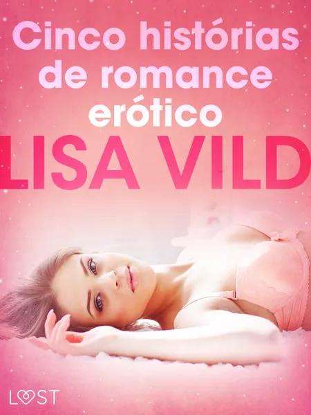 Cinco histórias de romance erótico af Lisa Vild
