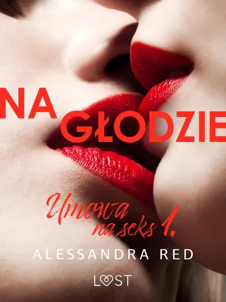 Na głodzie - seria erotyczna af Alessandra Red