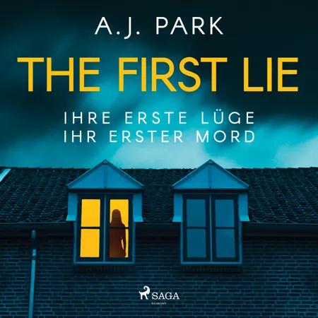 The First Lie - Ihre erste Lüge - ihr erster Mord af A.J. Park