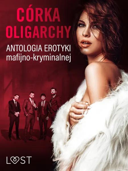 Córka oligarchy: antologia erotyki mafijno-kryminalnej af LUST authors