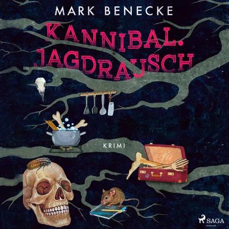 Kannibal. Jagdrausch: Kriminalroman af Mark Benecke