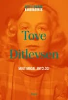 Tove Ditlevsen: Multimodal antologi af Tove Ditlevsen