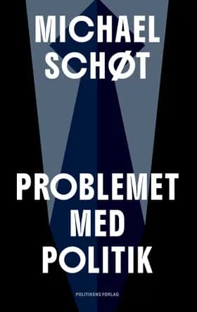 Problemet med politik af Michael Schøt