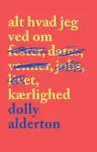 Alt hvad jeg ved om kærlighed af Dolly Alderton