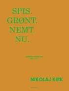 Spis. Grønt. Nemt. Nu. af Nikolaj Kirk