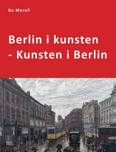 Berlin i kunsten - Kunsten i Berlin af Bo Morell