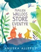 Familien Walloos store eventyr af Anuska Allepuz