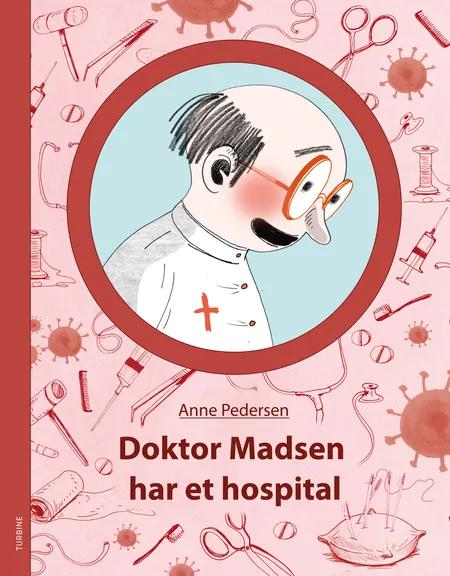 Doktor Madsen har et hospital af Anne Pedersen