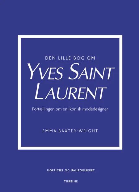 Den lille bog om Yves Saint Laurent af Emma Baxter-Wright