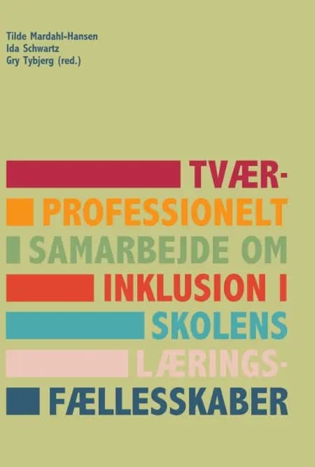 Tværprofessionelt samarbejde om inklusion i skolens læringsfællesskaber af Gry Tybjerg