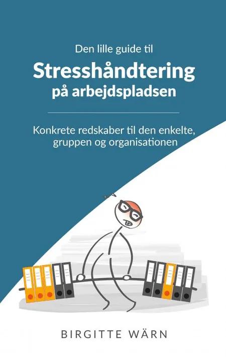 Den lille guide til stresshåndtering på arbejdspladsen af Birgitte Wärn