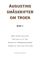 Augustins småskrifter om troen, bind 1