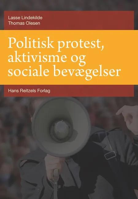 Politisk protest, aktivisme og sociale bevægelser af Lasse Lindekilde