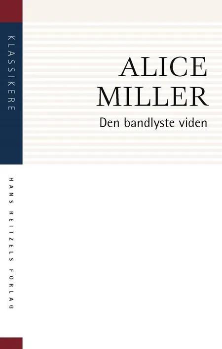 Den bandlyste viden af Alice Miller