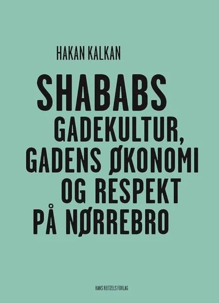 Shababs - gadekultur, gadens økonomi og respekt på Nørrebro af Hakan Kalkan