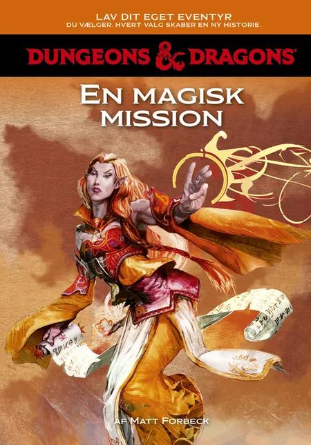 Dungeons & Dragons - Lav dit eget eventyr: En magisk mission af Matt Forbeck