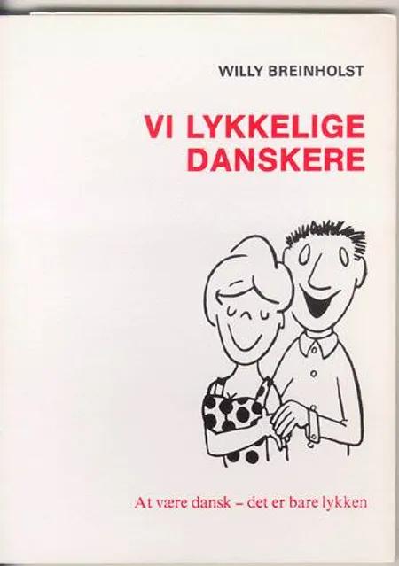 Vi lykkelige danskere af Willy Breinholst