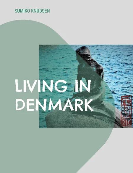 Living in Denmark af Sumiko Knudsen