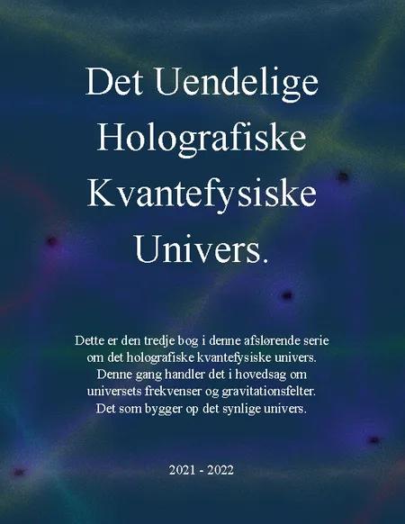 Det uendelige holografiske kvantefysiske univers! af J.E. Andersen