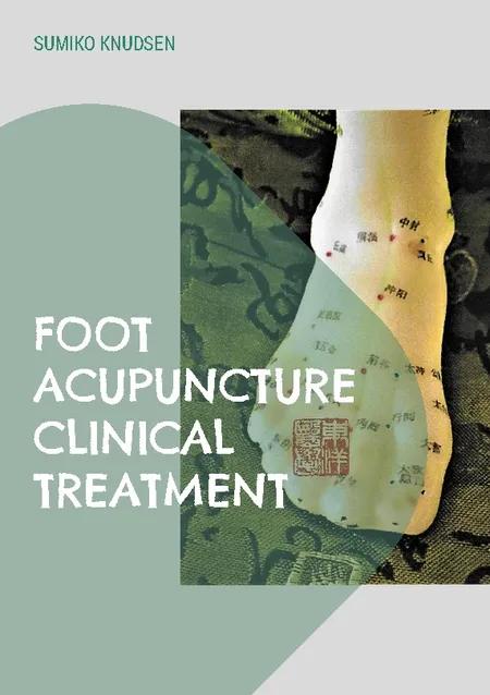 Foot Acupuncture Clinical Treatment af Sumiko Knudsen