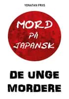Mord på japansk: De unge mordere af Yonatan Friis