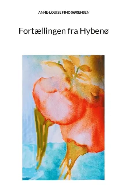 Fortællingen fra Hybenø af ANNE-LOUISE FIND SØRENSEN