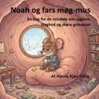 Noah og fars møg-mus af Hanne Kjær Uhlig