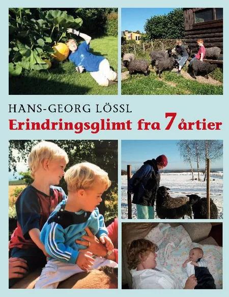 Erindringsglimt fra 7 årtier af Hans-Georg Lössl