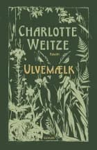 Ulvemælk af Charlotte Weitze