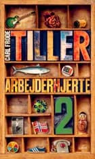 Arbejderhjerte 2 af Carl Frode Tiller