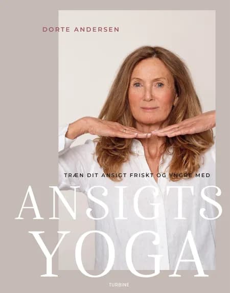 Træn dit ansigt friskt og yngre med ansigtsyoga af Dorte Andersen