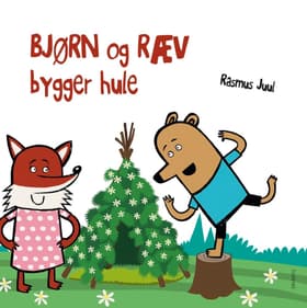 Bjørn og Ræv bygger hule af Rasmus Juul
