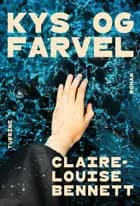Kys og farvel af Claire-Louise Bennett