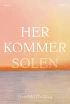 Her kommer solen af Gunnhild Øyehaug