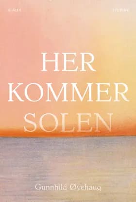 Her kommer solen af Gunnhild Øyehaug