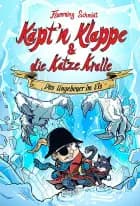 Käpt’n Klappe und die Katze Kralle #2: Das Ungeheuer im Eis af Flemming Schmidt