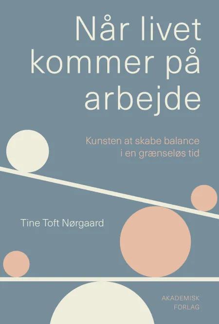 Når livet kommer på arbejde af Tine Toft Nørgaard