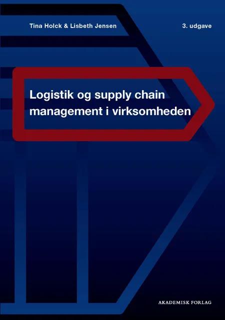Logistik og supply chain management i virksomheden af Tina Holck