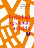 Psykologi og socialt arbejde 2 af Ida Skytte Jakobsen, Mona Kjær Ditlevsen og Godette Walmod