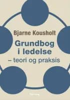 Grundbog i ledelse af Bjarne Kousholt