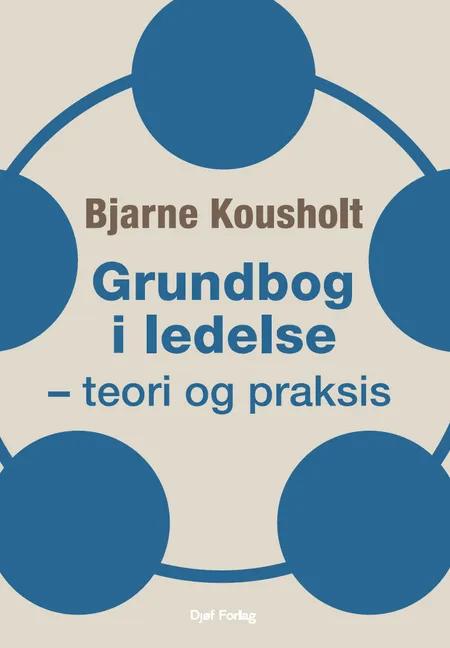 Grundbog i ledelse af Bjarne Kousholt
