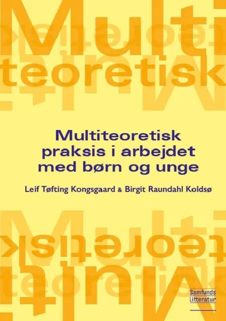 Multiteoretisk praksis i arbejdet med børn og unge af Leif Tøfting Kongsgaard