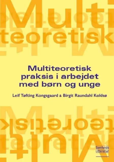Multiteoretisk praksis i arbejdet med børn og unge af Leif Tøfting Kongsgaard