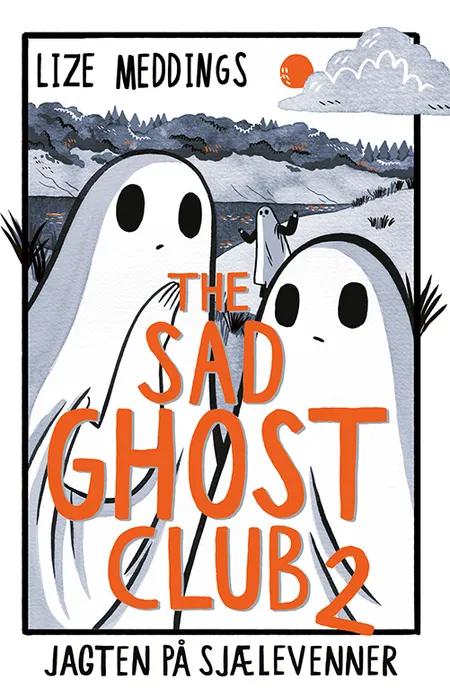 The Sad Ghost Club #2: Jagten på sjælevenner af Lize Meddings