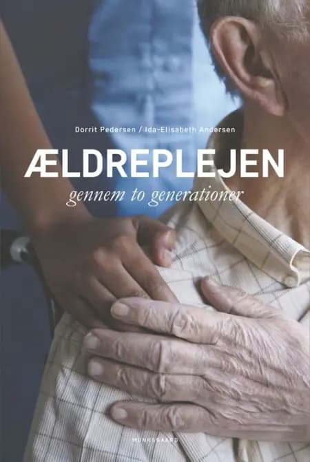 Ældreplejen gennem to generationer af Ida-Elisabeth Andersen