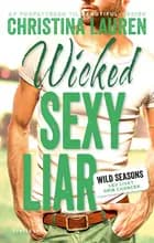 Wicked Sexy Liar af Christina Lauren