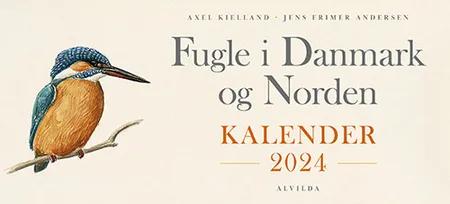 Fugle i Danmark og Norden - Kalender 2024 af Axel Kielland