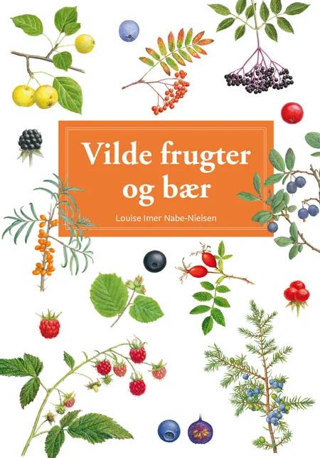 Vilde frugter og bær af Louise Imer Nabe-Nielsen