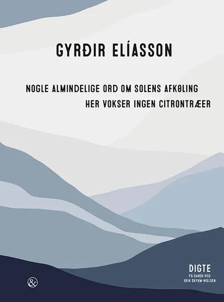Nogle almindelige ord om solens afkøling / Her vokser ingen citrontræer af Gyrðir Elíasson